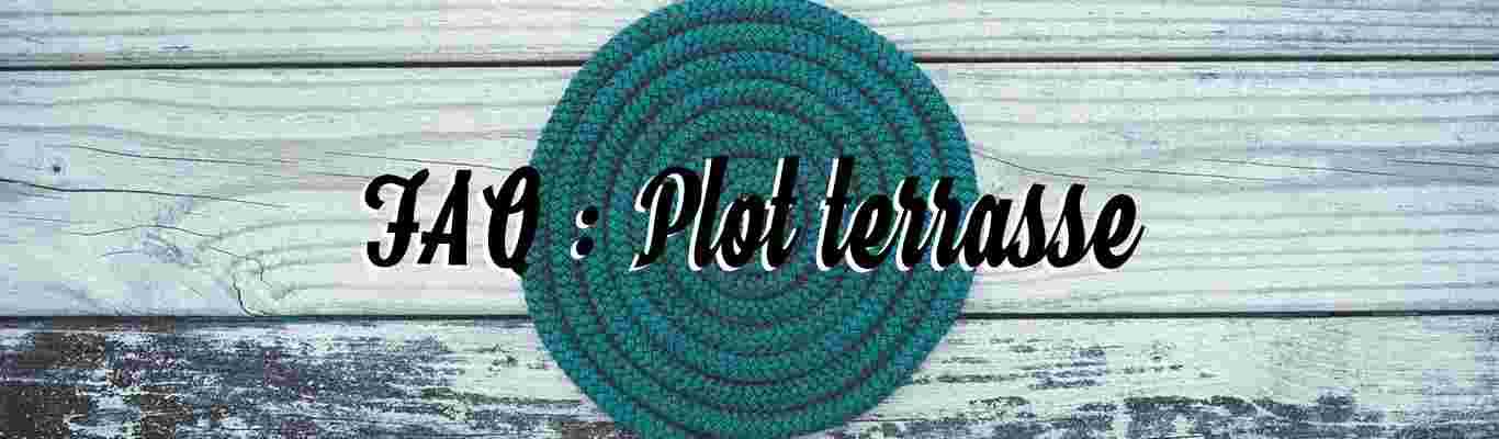 FAQ : Plot terrasse