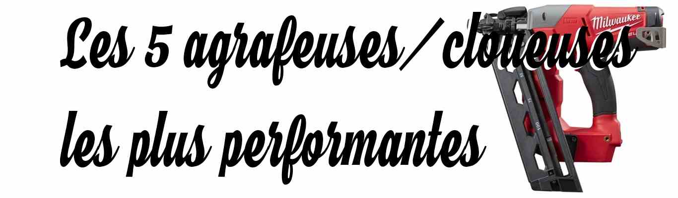 Les 5 agrafeuses/cloueuses les plus performantes